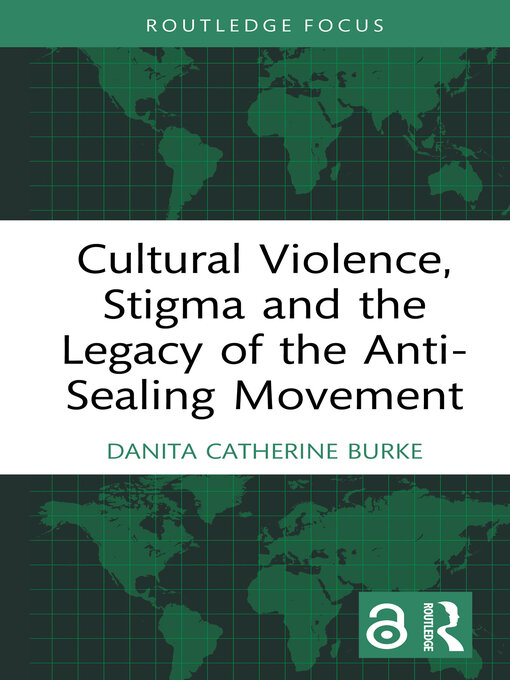 Title details for Cultural Violence, Stigma and the Legacy of the Anti-Sealing Movement by Danita Catherine Burke - Available